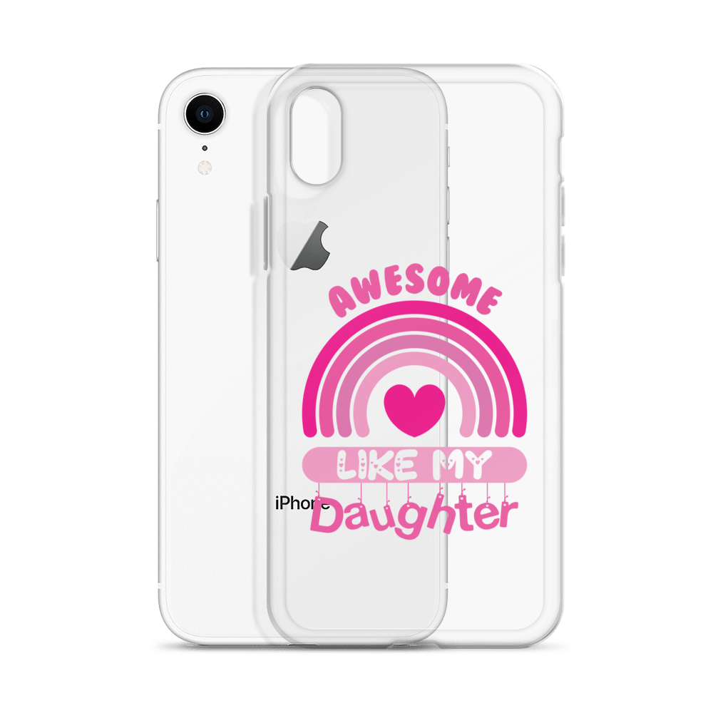 Awesome Like My Daughter Clear Case for iPhone®