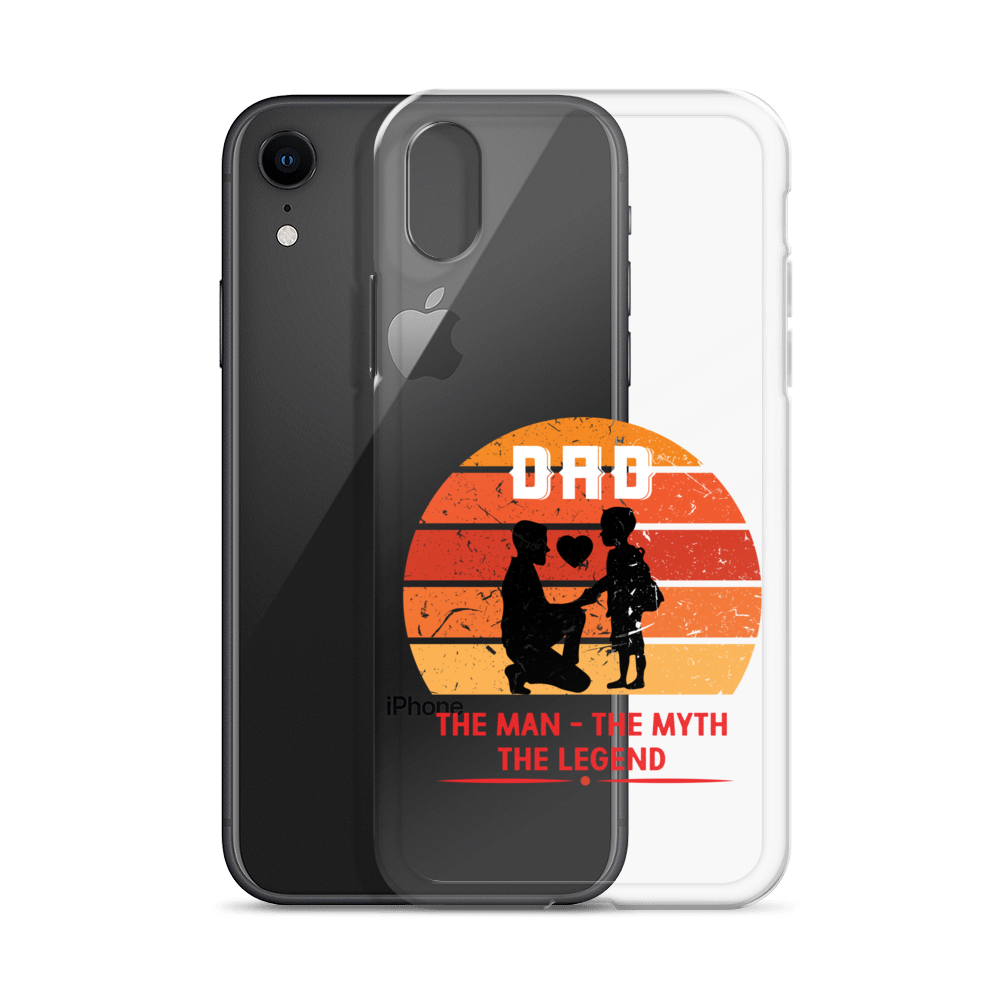 Dad The Man The Myth The Legend Clear Case for iPhone®