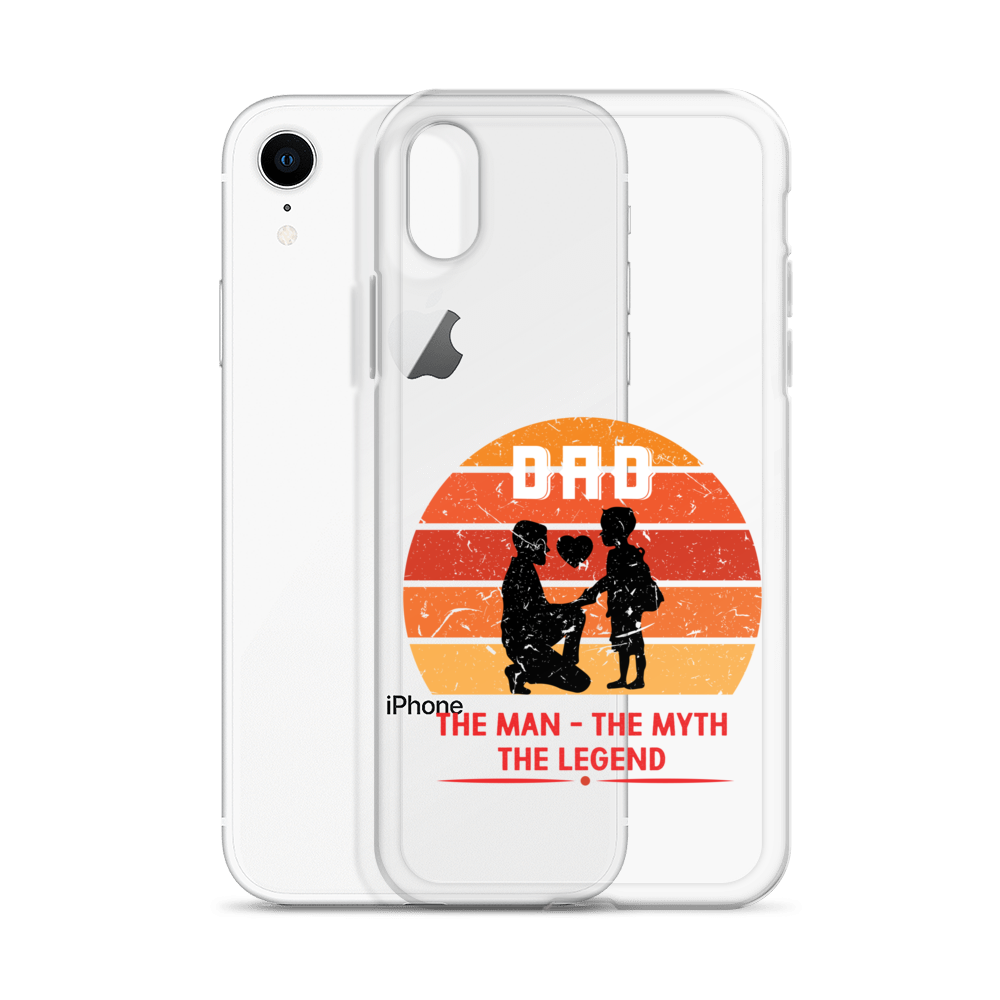 Dad The Man The Myth The Legend Clear Case for iPhone®