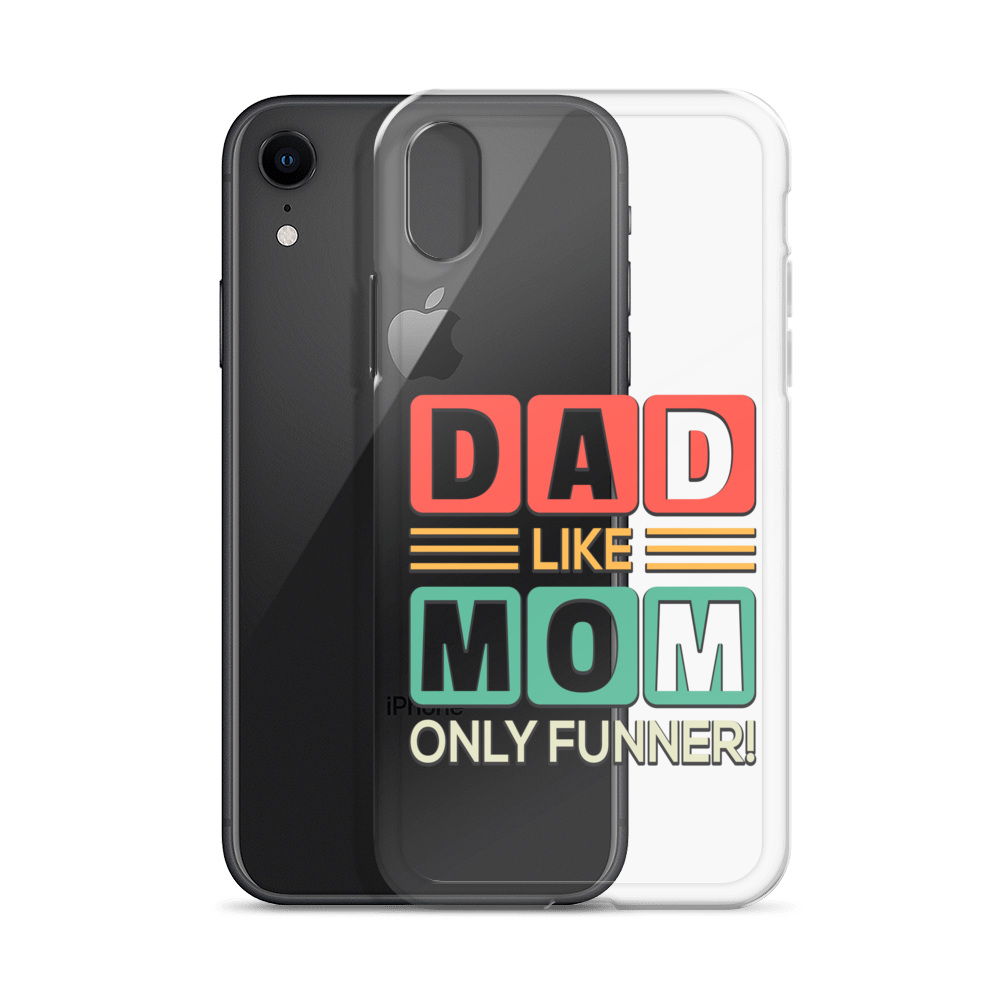 Dad Like Mom Only Funnier Clear Case for iPhone®