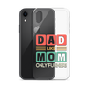 Dad Like Mom Only Funnier Clear Case for iPhone®