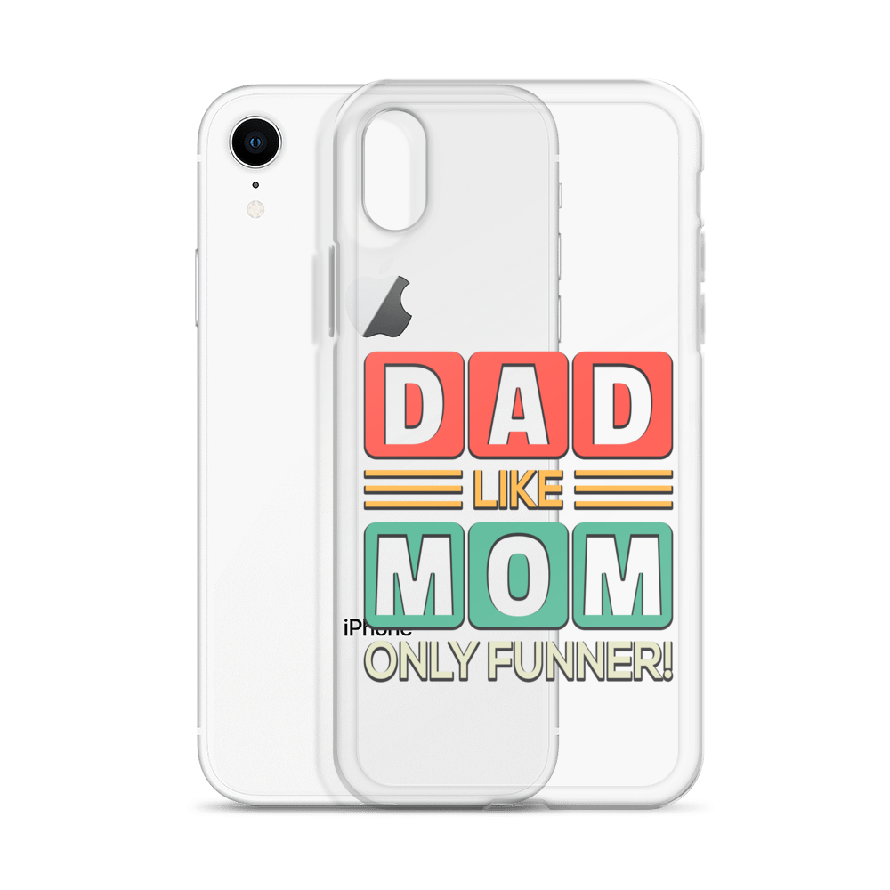 Dad Like Mom Only Funnier Clear Case for iPhone®