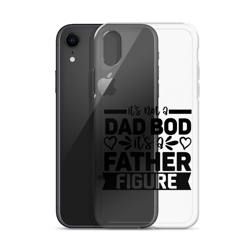 It's Not A Dad Bod It's A Father Figure Clear Case for iPhone®