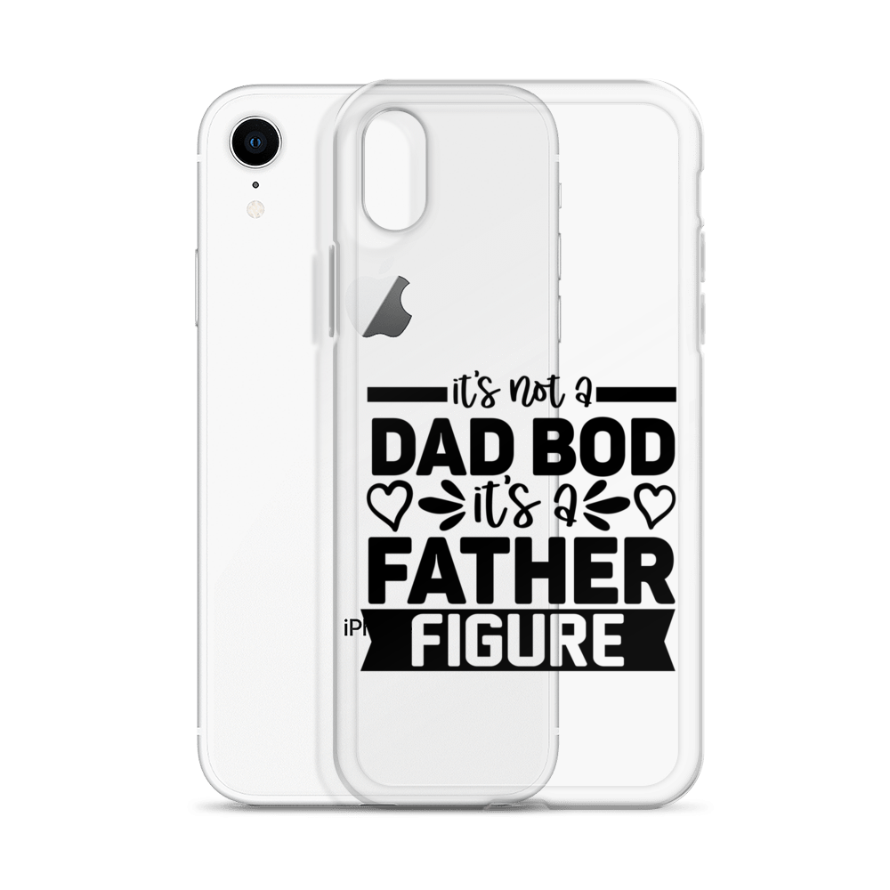 It's Not A Dad Bod It's A Father Figure Clear Case for iPhone®