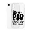 My Dad Is Cooler Than Yours Clear Case for iPhone®