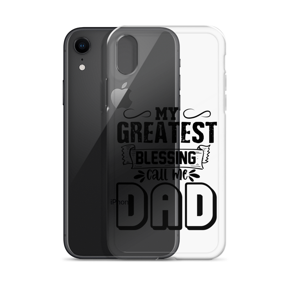 My Greatest Blessing Call Me Dad Clear Case for iPhone®