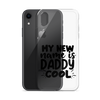 My New Name Is Daddy Cool Clear Case for iPhone®