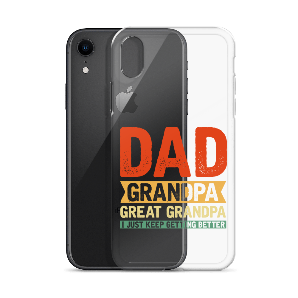 Dad Grandpa Great Grandpa I Just Keep Getting Better Clear Case for iPhone®