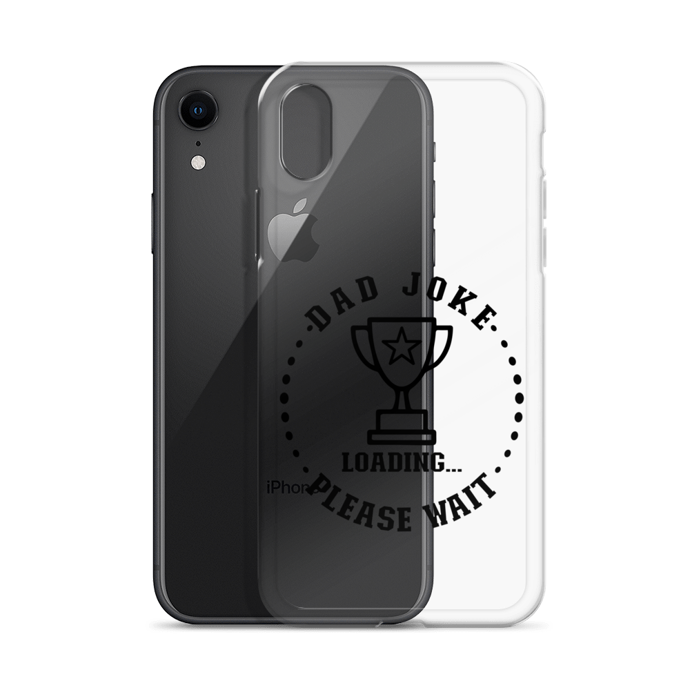 Dad Joke Loading,,, Please Wait Clear Case for iPhone®