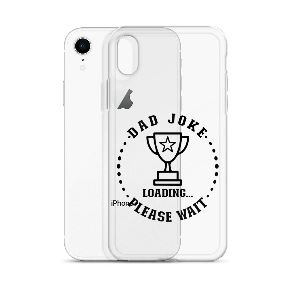 Dad Joke Loading,,, Please Wait Clear Case for iPhone®