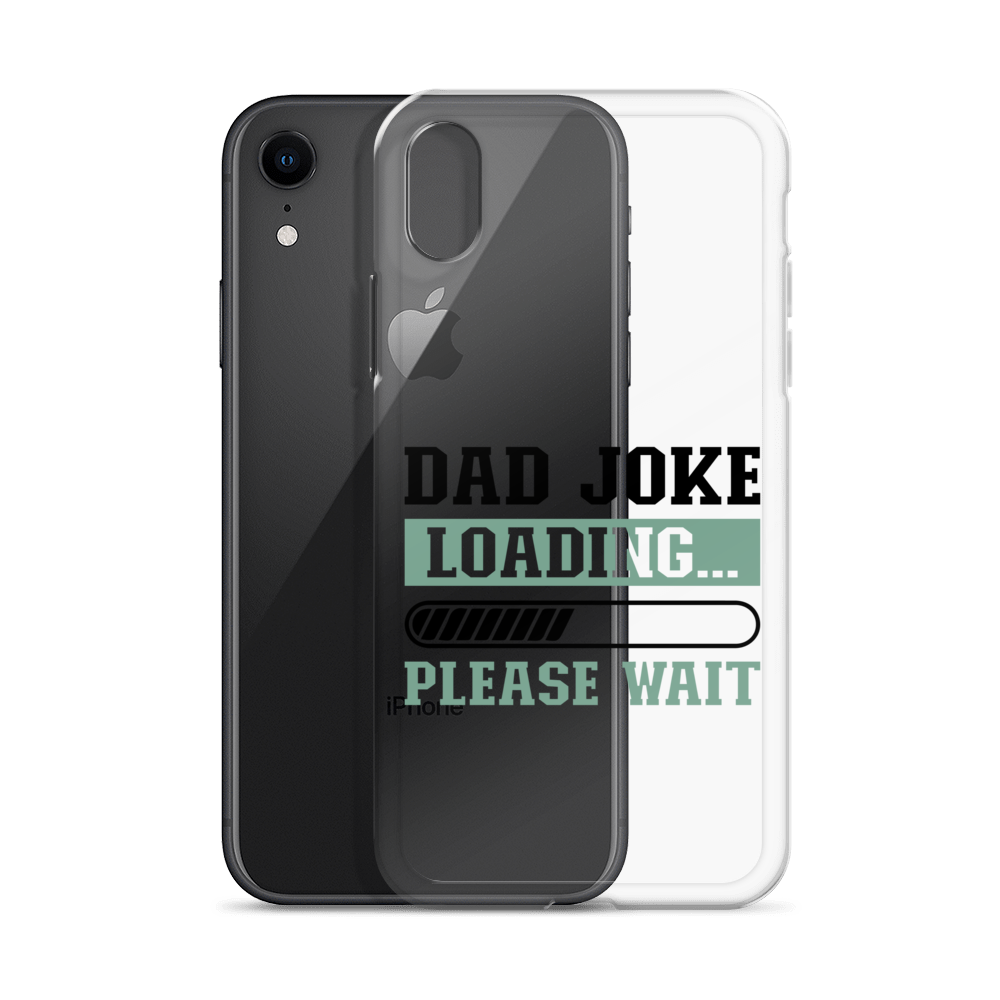 Dad Joke Loading,,, Please Wait Clear Case for iPhone®