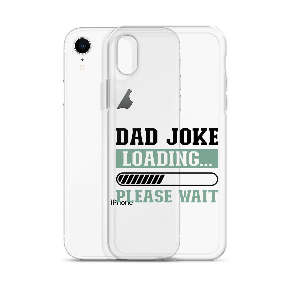 Dad Joke Loading,,, Please Wait Clear Case for iPhone®