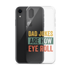 Dad Jokes Are How Eye Roll Clear Case for iPhone®