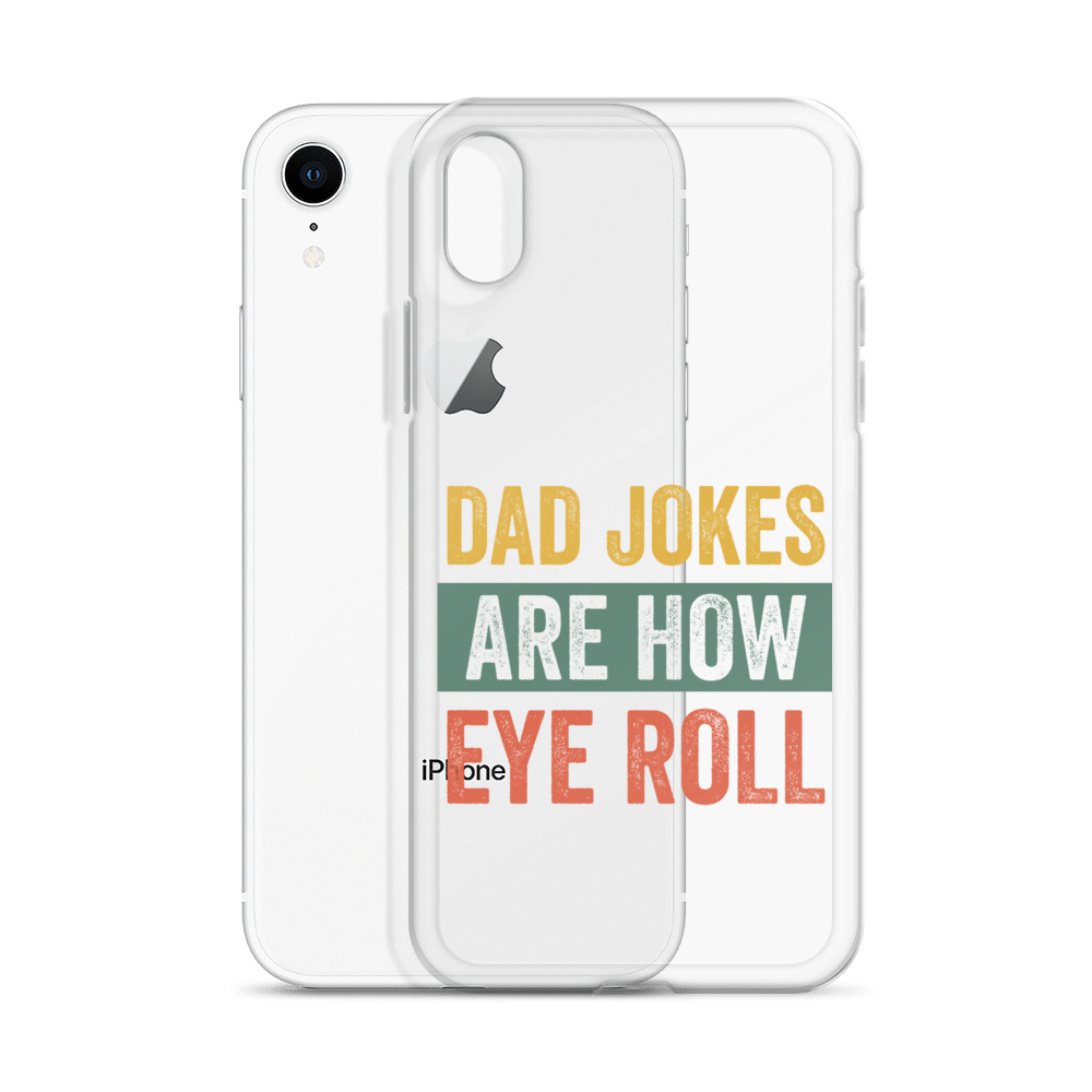 Dad Jokes Are How Eye Roll Clear Case for iPhone®