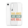 Dad Jokes Are How Eye Roll Clear Case for iPhone®