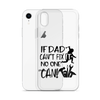 If Dad Can't Fix It No One Can! Clear Case for iPhone®