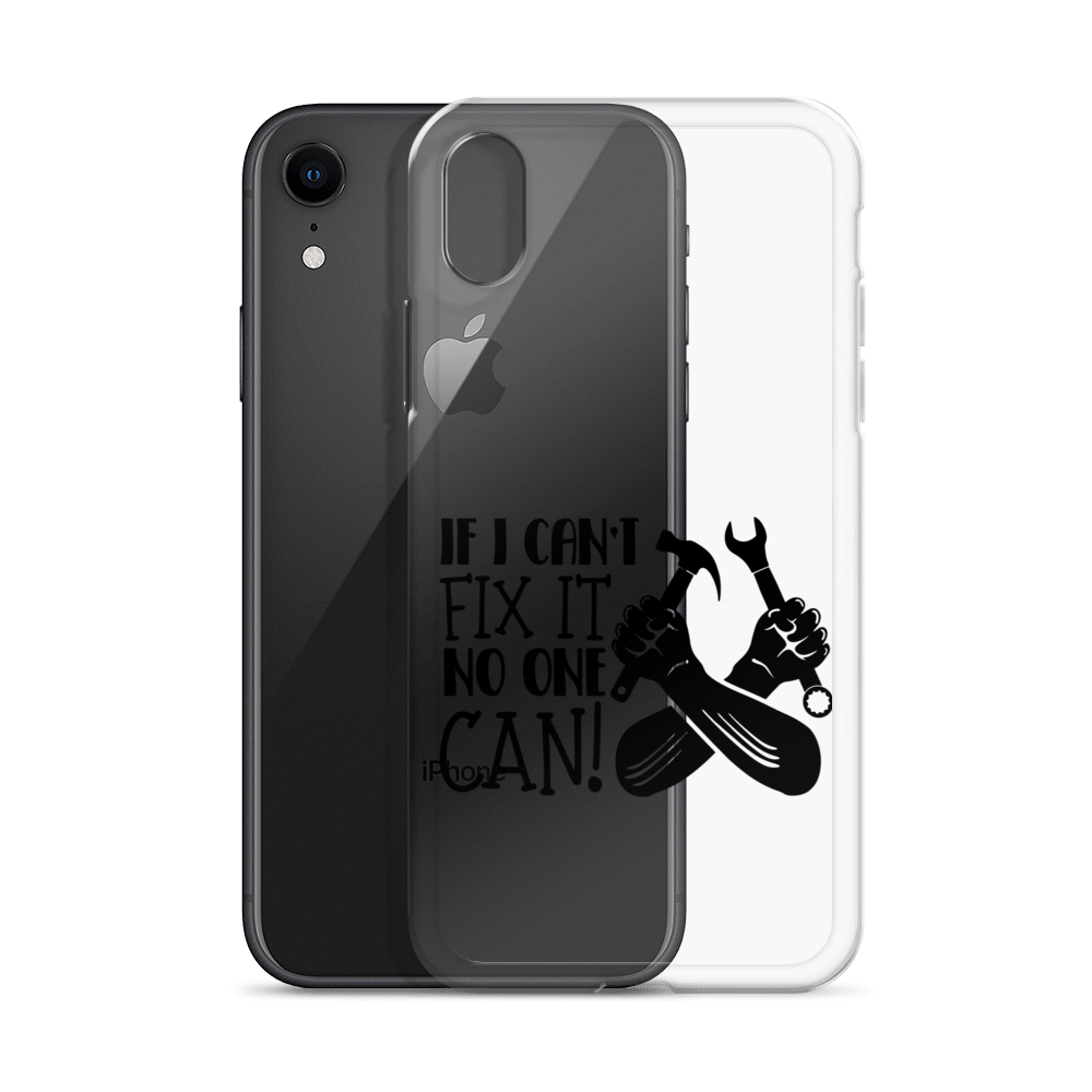 If I Can't Fix It No One Can! Clear Case for iPhone®