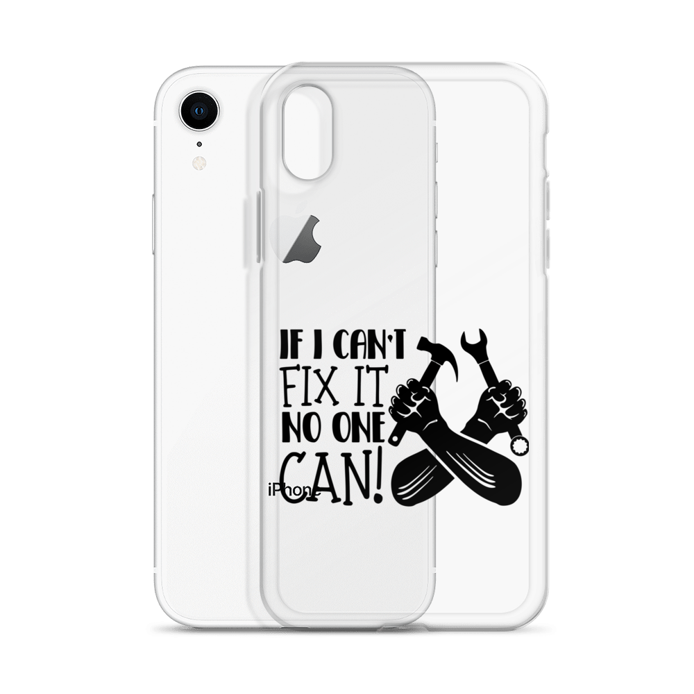 If I Can't Fix It No One Can! Clear Case for iPhone®