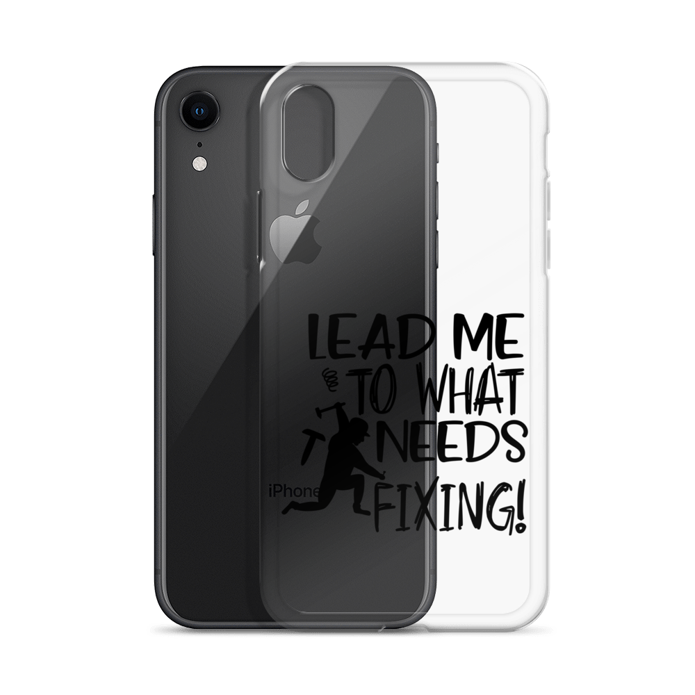 Lead Me To What Needs Fixing! Clear Case for iPhone®