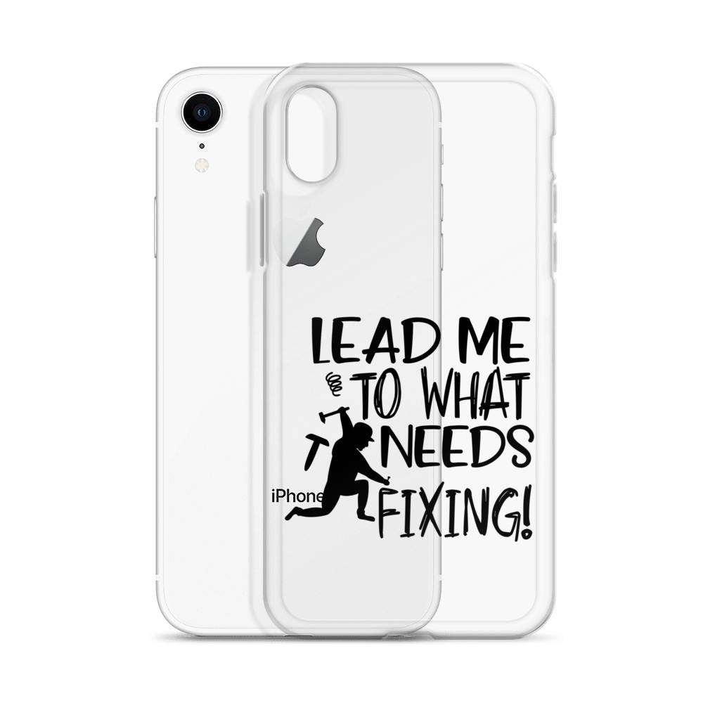 Lead Me To What Needs Fixing! Clear Case for iPhone®