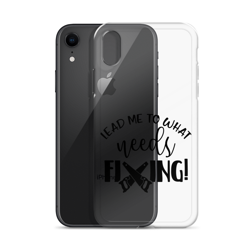 Lead Me To What Needs Fixing! Clear Case for iPhone®