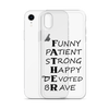 Funny Patient Strong Happy Devoted Brave Clear Case for iPhone®