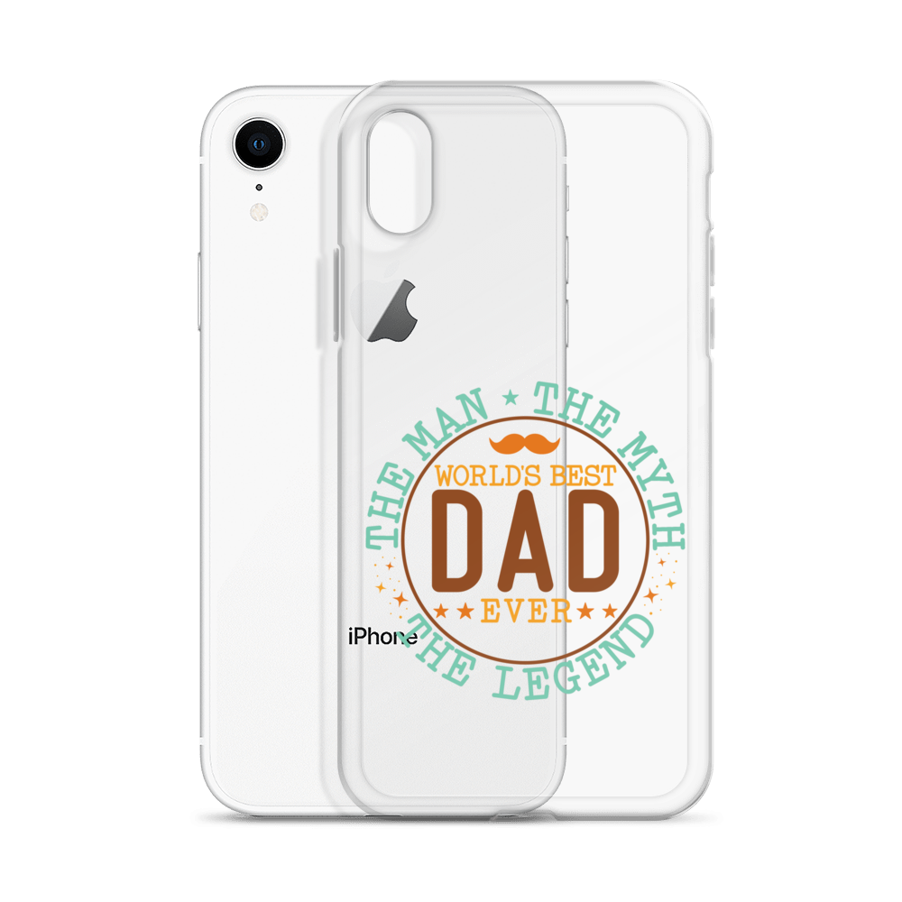 World's Best Dad Ever The Man The Myth The Legend Clear Case for iPhone®