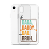 Dada. Daddy. Dad. Bruh. Clear Case for iPhone®