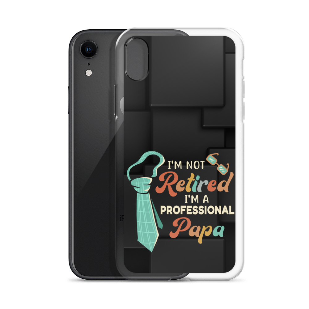 I'm Not Retired I'm A Professional Papa Clear Case for iPhone®