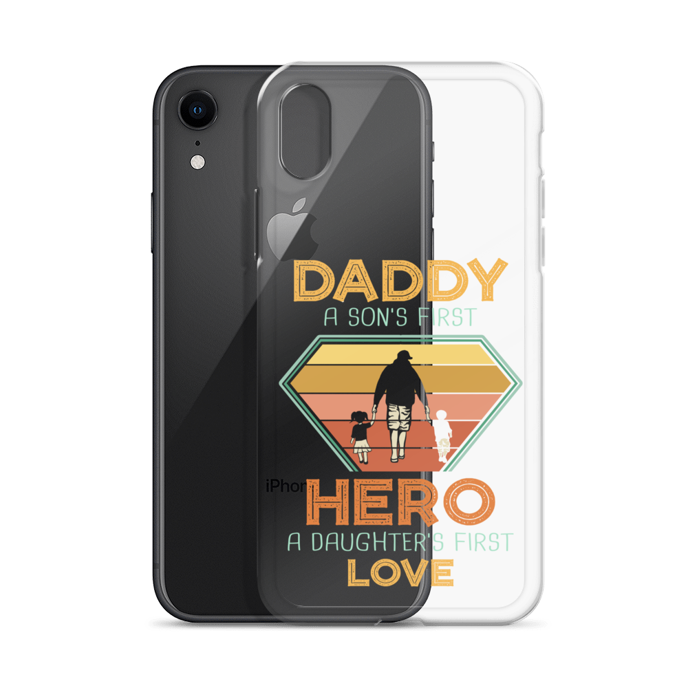 Daddy A Son's First Hero A Daughter's First Love Clear Case for iPhone®