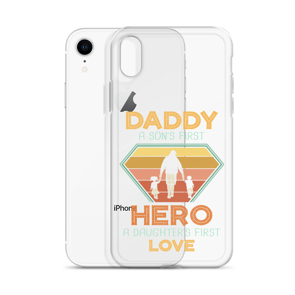 Daddy A Son's First Hero A Daughter's First Love Clear Case for iPhone®