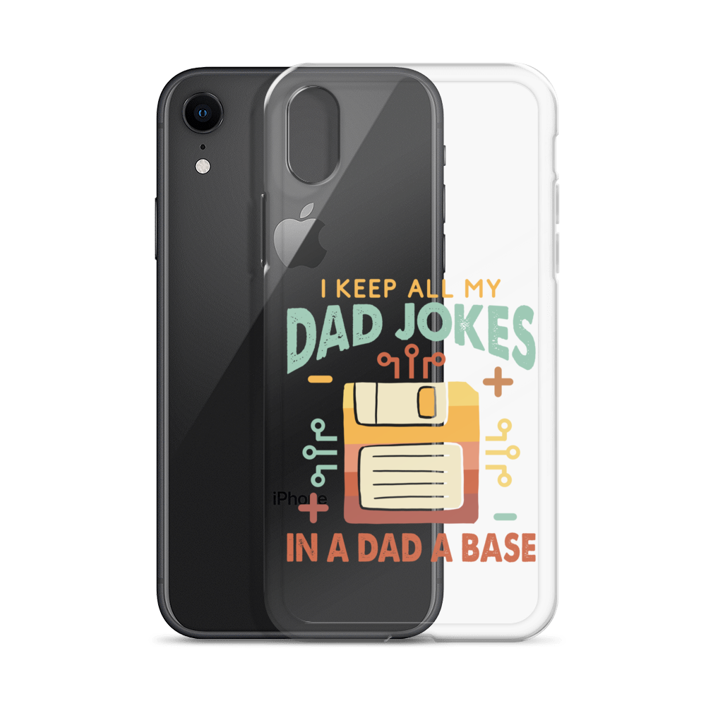 I Keep All My Dad Jokes In A Dad A Base Clear Case for iPhone®