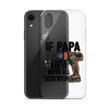 If Papa Can't Fix it We're all Screwed Clear Case for iPhone®