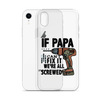 If Papa Can't Fix it We're all Screwed Clear Case for iPhone®