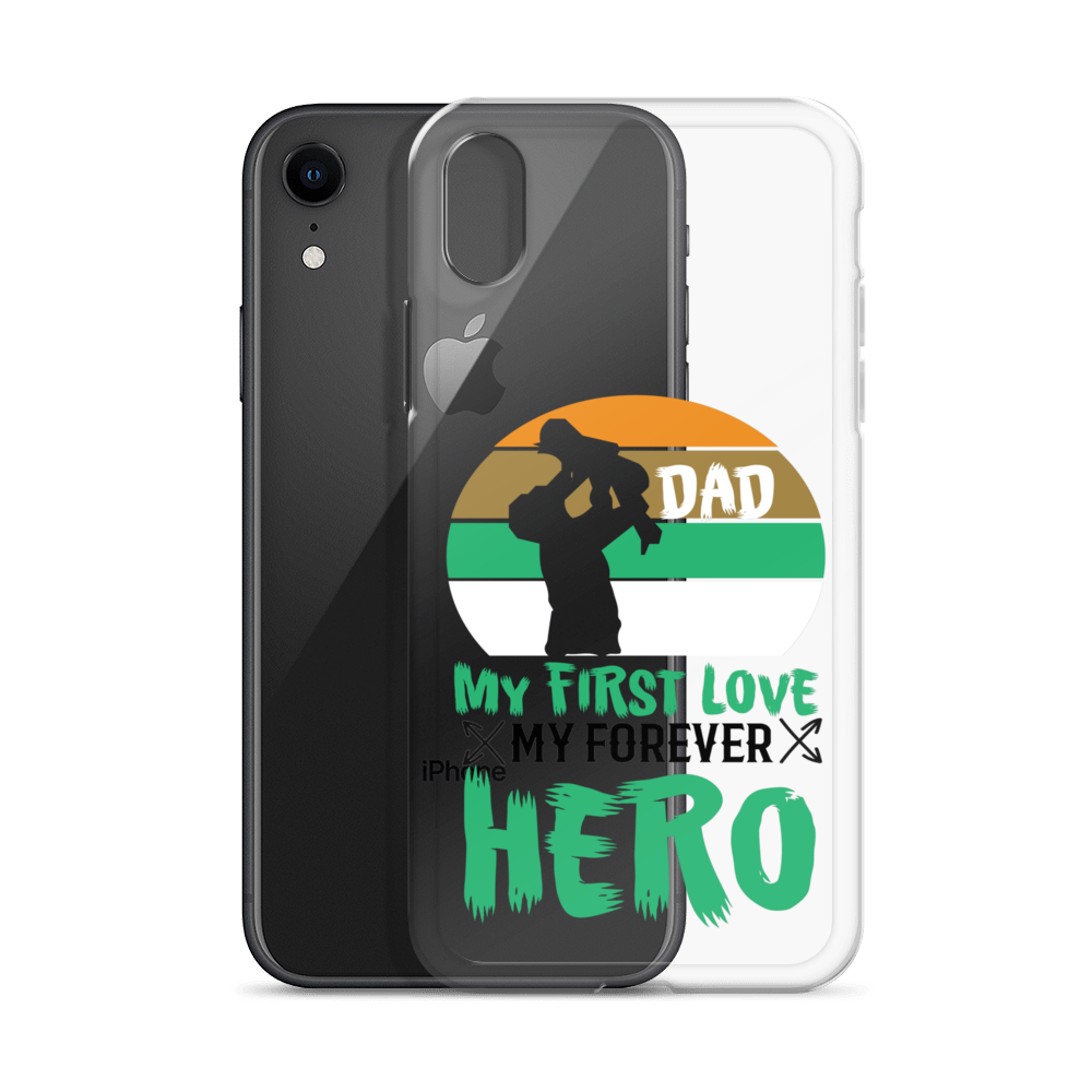 Dad My First Love My Forever Hero Clear Case for iPhone®