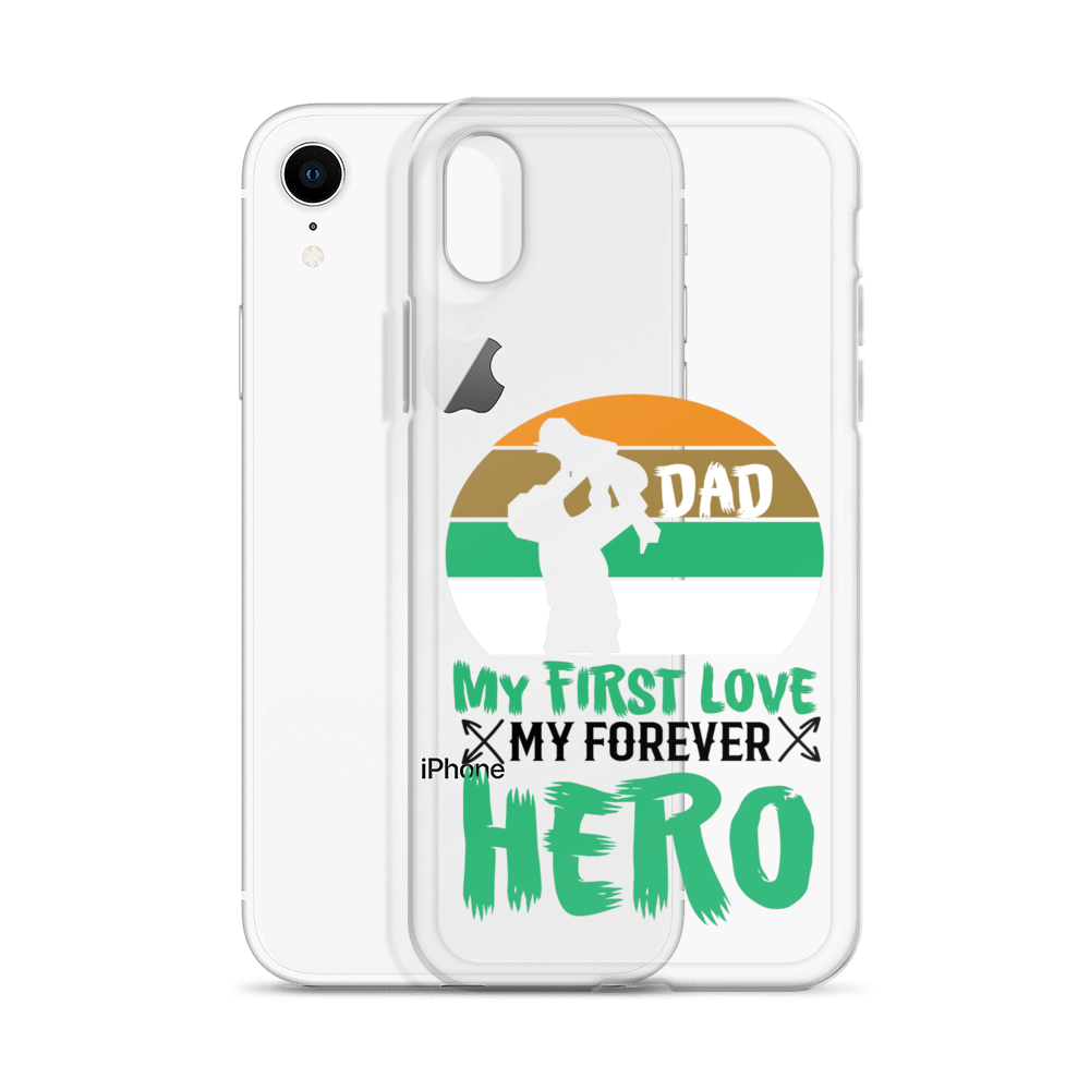 Dad My First Love My Forever Hero Clear Case for iPhone®