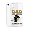 Dad You Are My Superhero Clear Case for iPhone®