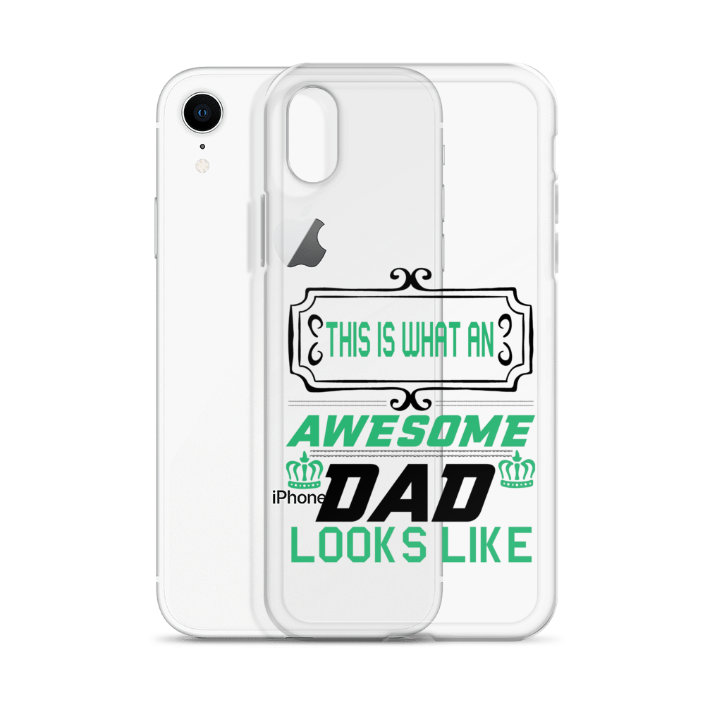 This Is What An Awesome Dad Looks Like Clear Case for iPhone®