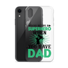 Who Needs A Superhero When You Have Dad Clear Case for iPhone®