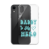 Daddy Is My Hero Clear Case for iPhone®