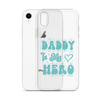 Daddy Is My Hero Clear Case for iPhone®