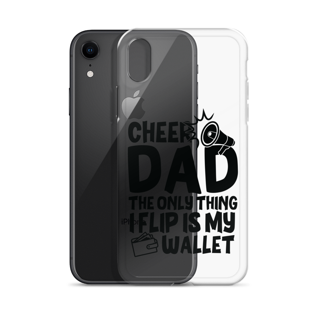 Cheer Dad Th Only Thing I Flip Is My Wallet Clear Case for iPhone®