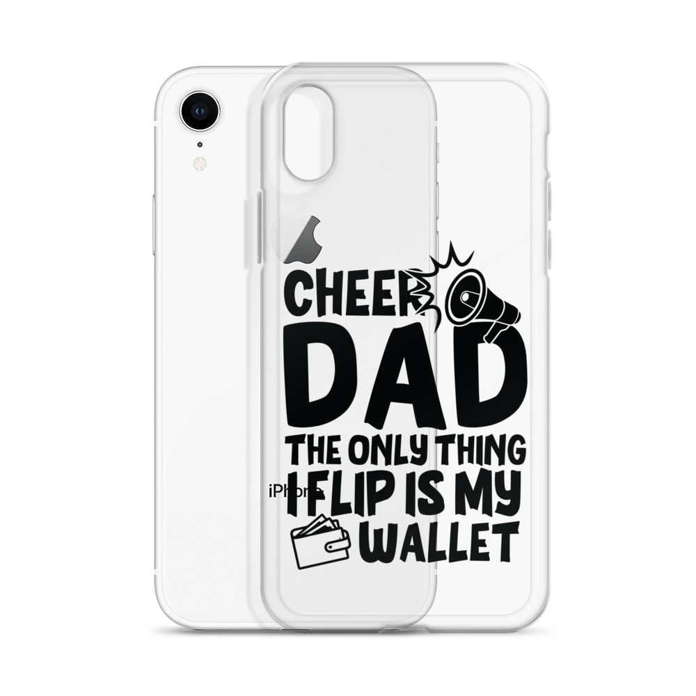 Cheer Dad Th Only Thing I Flip Is My Wallet Clear Case for iPhone®