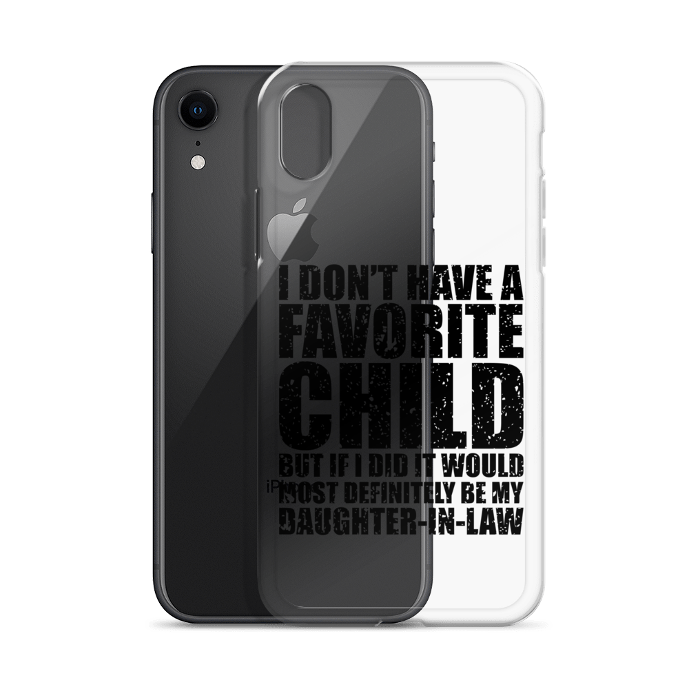 I Don't Have A Favorite Child But If I Did It Would Most Definitely Be My Daughter-In-Law Clear Case for iPhone®