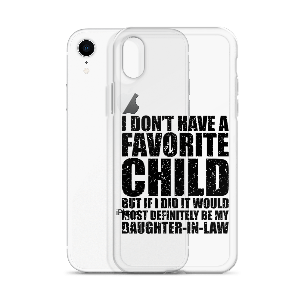 I Don't Have A Favorite Child But If I Did It Would Most Definitely Be My Daughter-In-Law Clear Case for iPhone®