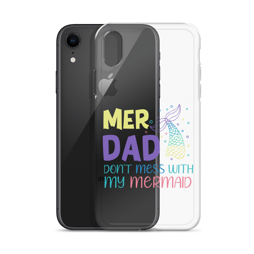 Mer Dad Don't Mess With My Mermaid Clear Case for iPhone®