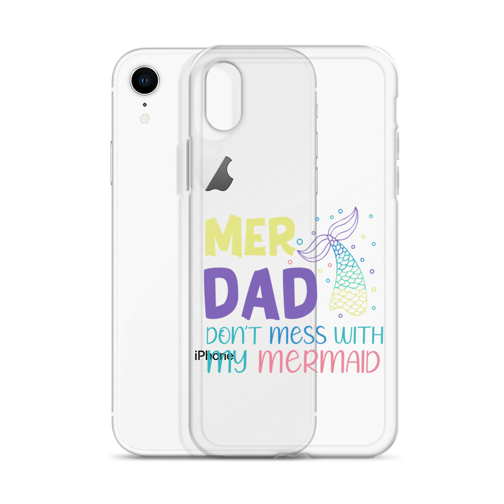 Mer Dad Don't Mess With My Mermaid Clear Case for iPhone®