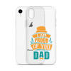 I Am Proud Of You Dad Clear Case for iPhone®