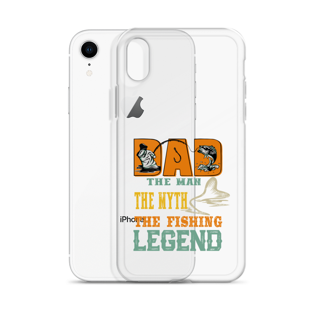 Dad The Man The Myth The Fishing Legend Clear Case for iPhone®