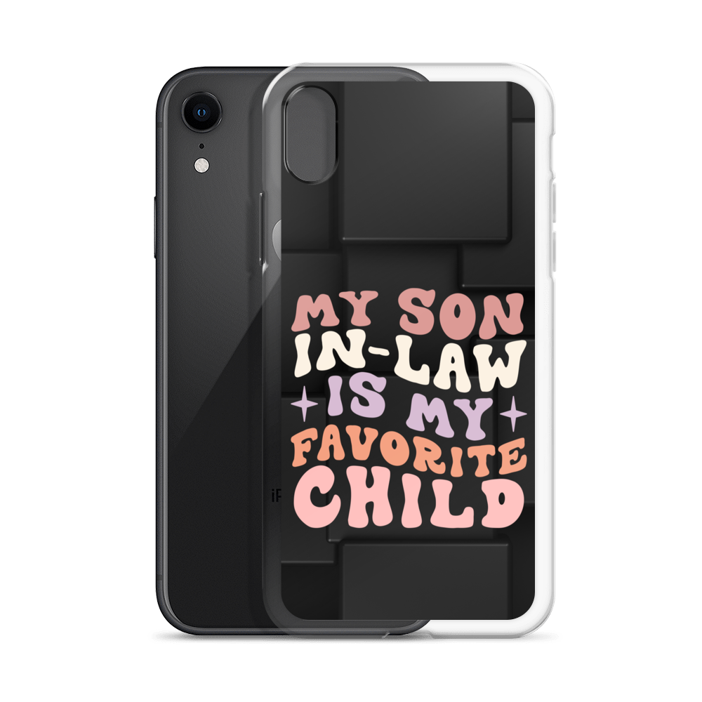 My Son-In-Law Is My Favorite Child Clear Case for iPhone®